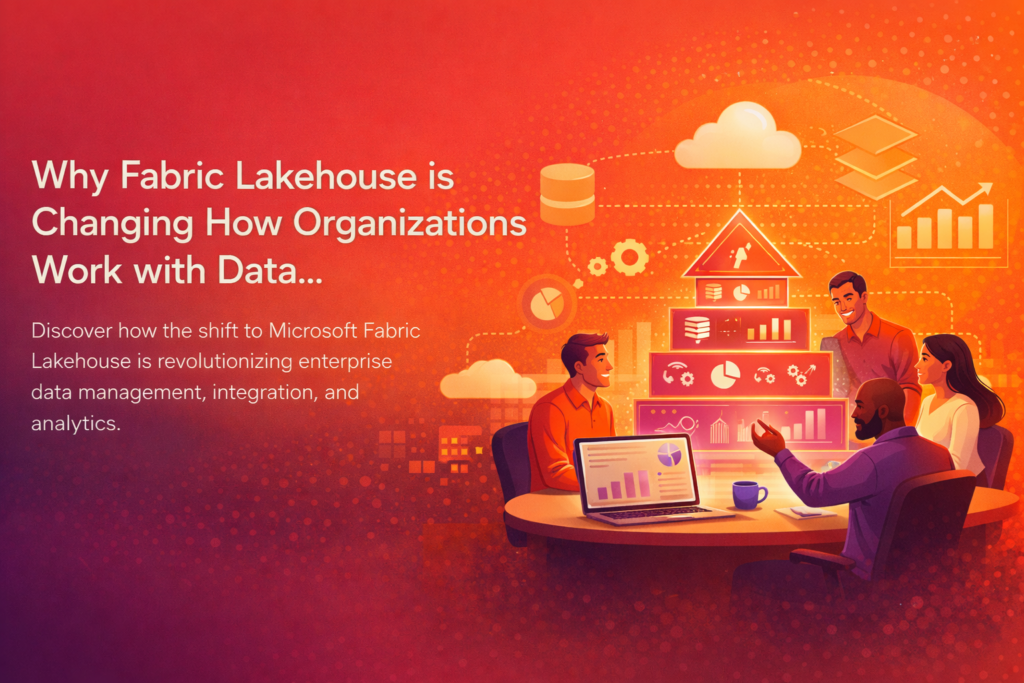 Why is fabric Lakehouse changing and how organization work with data